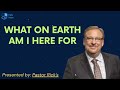 What On Earth Am I Here For - Pastor Rick Message